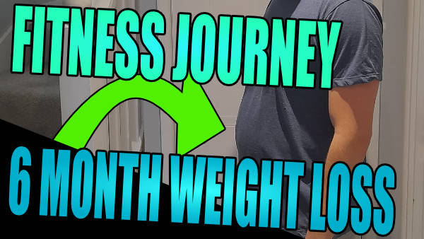 Fitness journey 6 month weight loss.